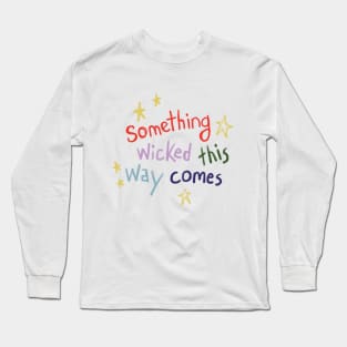 Something Wicked This Way Comes Quote Long Sleeve T-Shirt